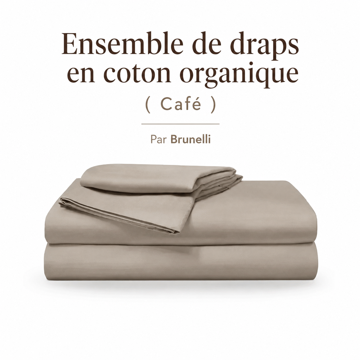 Ensemble de draps en coton organique ( Café ) Par Brunelli - Draps Brunelli - Literie-Déco et moi